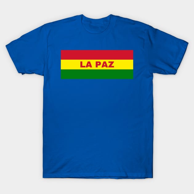 La Paz City in Bolivian Flag Colors T-Shirt by aybe7elf